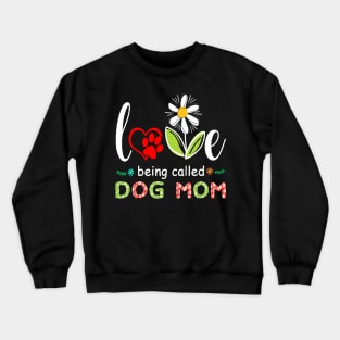 I Love Being Called Dog Mom Sunflower Cute Mothers Day Gifts Crewneck Sweatshirt